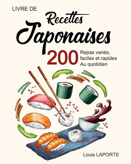 Livre de recettes japonaises: 200 Repas variés, faciles et rapides au quotidien