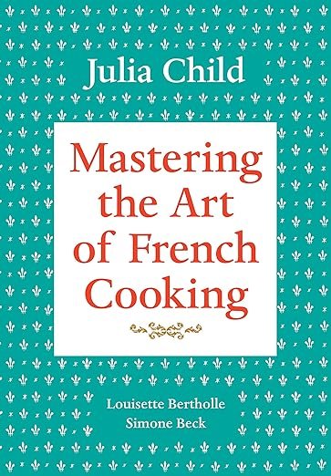 Mastering the Art of French Cooking, Volume 1: A Cookbook (English Edition)